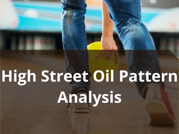 High Street Oil Pattern: All You Need To Know In 2024!