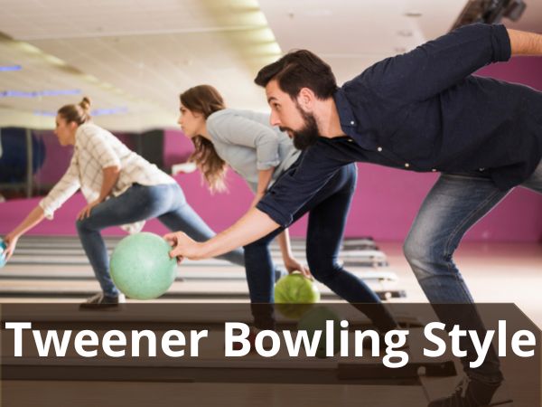 Tweener Bowling Style: Find Your Best Style and Layout