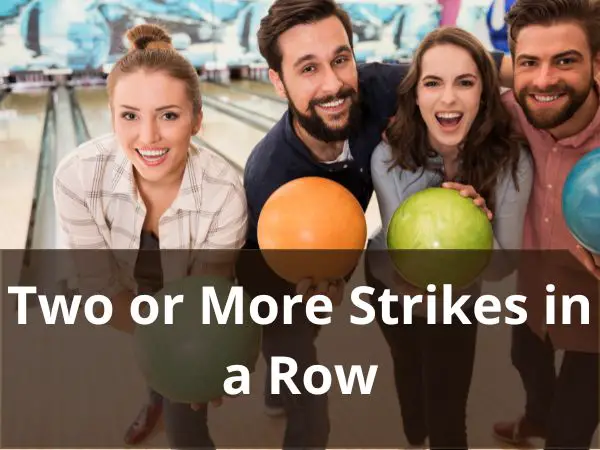 Two Or More Strikes In A Row: Bowling Terms for Two, Three, Four, Five, Six and More Strikes In 2024!