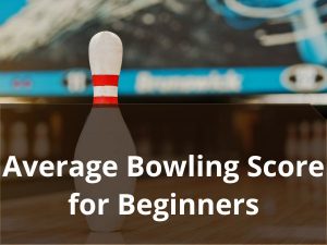 What is the average bowling score for beginners