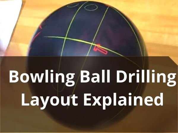 Bowling Ball Drilling Layout Explained 