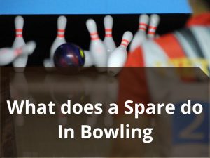 What does a Spare do In Bowling
