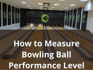 how to measure bowling ball performance level
