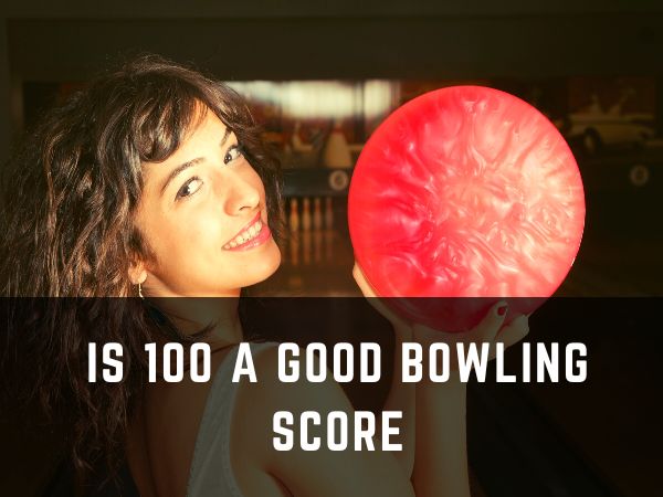 Is 100 a good bowling score