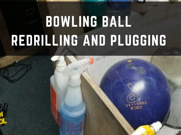 Bowling Ball Re-drilling and Plugging: When & Why You need?