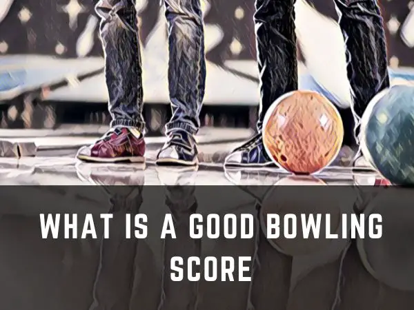 What is a Good Bowling Score?