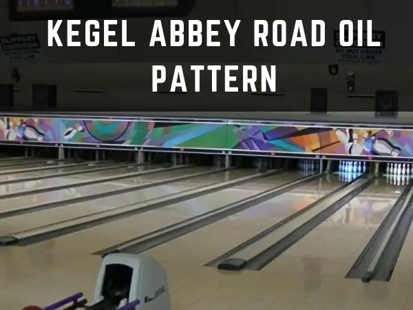 Kegel Abbey Road Oil Pattern: Benefits and Challenges