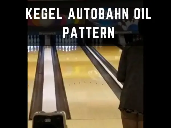 How to Attack on  Kegel Autobahn Oil Pattern?