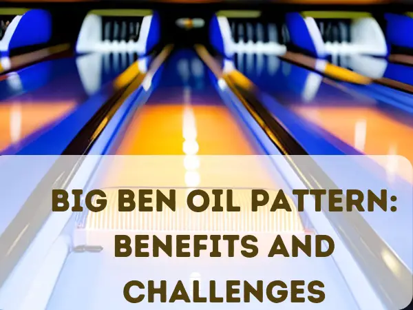 How to Attack on Challenging Big Ben Oil Pattern