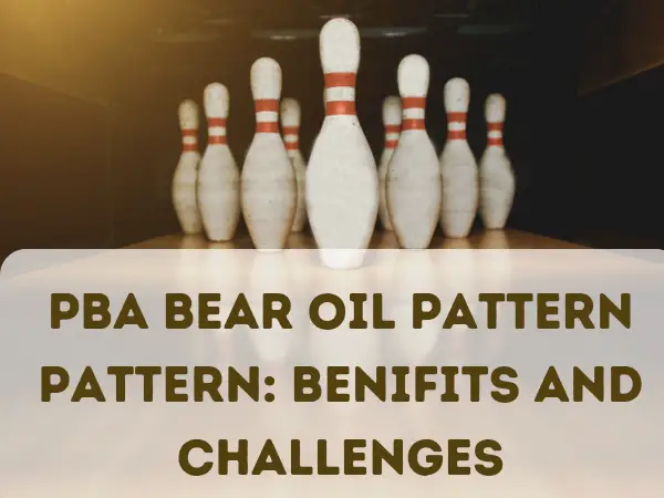 PBA Bear Oil Pattern: Benefits and Challenges