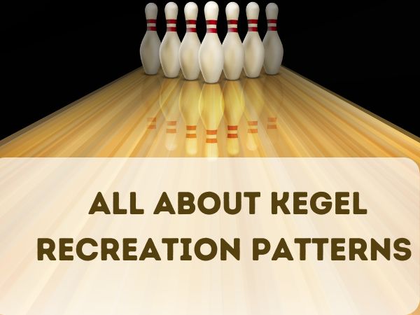 Kegel Recreation Pattern Series: All You need to Know