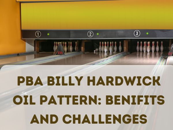 PBA Billy Hardwick Oil Pattern