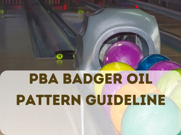 PBA Badger Oil Pattern