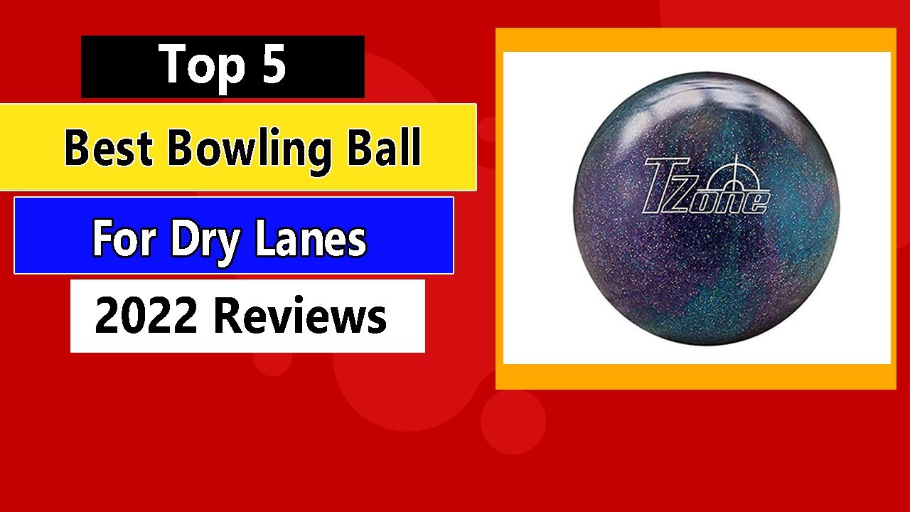 Best Bowling Ball for Dry Lanes 2022